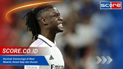 Kontrak Camavinga di Real Madrid, Detail Gaji dan Durasi