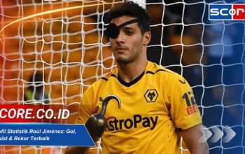Profil Statistik Raul Jimenez: Gol, Assist & Rekor Terbaik