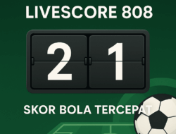 Situs Hasil Pertandingan Bola Live Score808 Tercepat