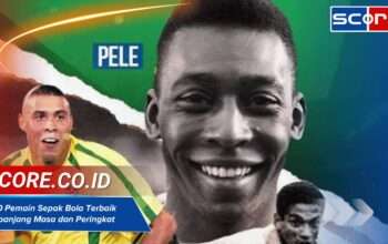 100 Pemain Sepak Bola Terbaik Sepanjang Masa dan Peringkat Terbaru