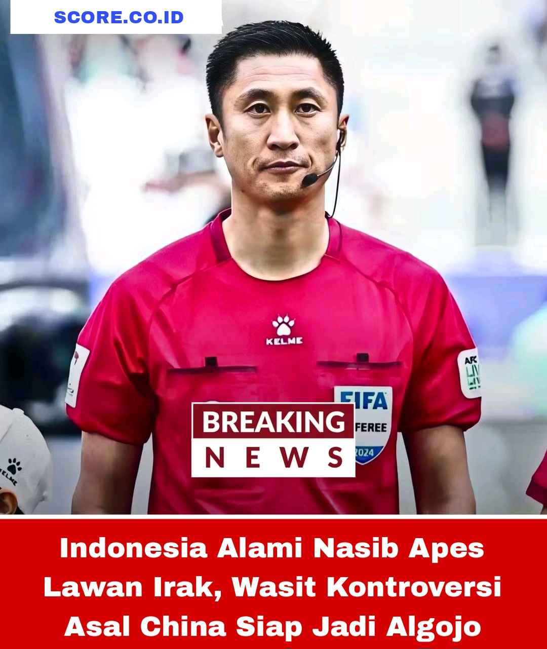 Wasit Kontroversi Asal China Siap Memimpin Pertandingan Indonesia vs Irak