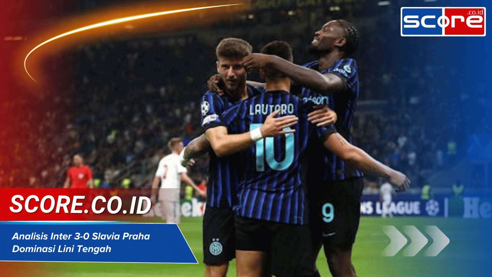 Analisis Inter 3-0 Slavia Praha Dominasi Lini Tengah dan Gol Cepat Jadi Kunci Kemenangan Telak