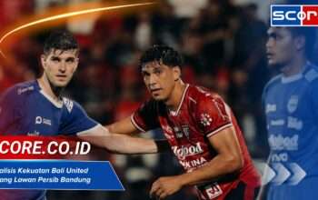 Analisis Kekuatan Bali United Jelang Lawan Persib Bandung