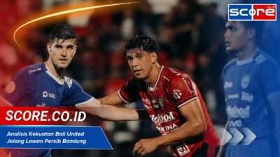 Analisis Kekuatan Bali United Jelang Lawan Persib Bandung di Liga 1