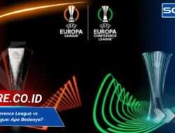 Apa Perbedaan UEFA Conference League dan UEFA Europa League? Cek di Sini
