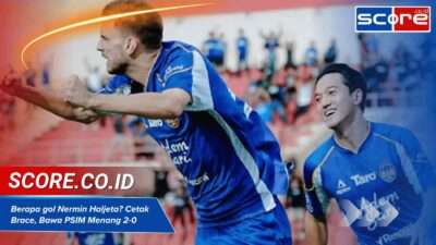 Berapa gol Nermin Haljeta Cetak Brace, Bawa PSIM Menang 2-0 vs Dewa