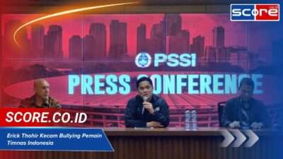 Erick Thohir Kecam Keras Aksi Bullying Pada Pemain Timnas Indonesia