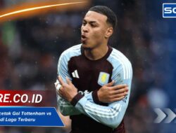 Ini Daftar Pencetak Gol Tottenham vs Aston Villa di Laga Terbaru