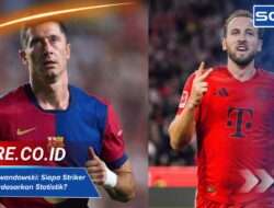 Siapa Striker Terbaik antara Kane dan Lewandowski? Statistik Adu Tajam