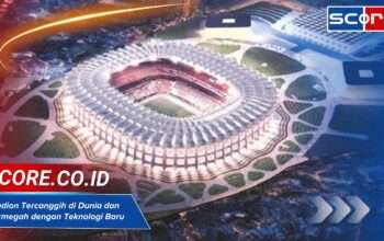 Stadion Tercanggih di Dunia dan Termegah dengan Teknologi Baru