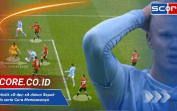 Statistik xG dan xA dalam Sepak Bola serta Cara Membacanya