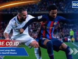 Tiga Duel Kunci yang Akan Menentukan Hasil El Clasico Berikutnya