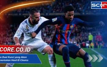 Tiga Duel Kunci yang Akan Menentukan Hasil El Clasico Berikutnya