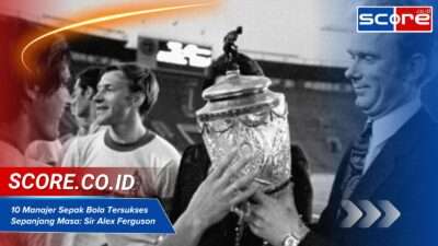 10 Manajer Sepak Bola Tersukses Sepanjang Masa: Sir Alex Ferguson Masih di Puncak dengan 50 Trofi