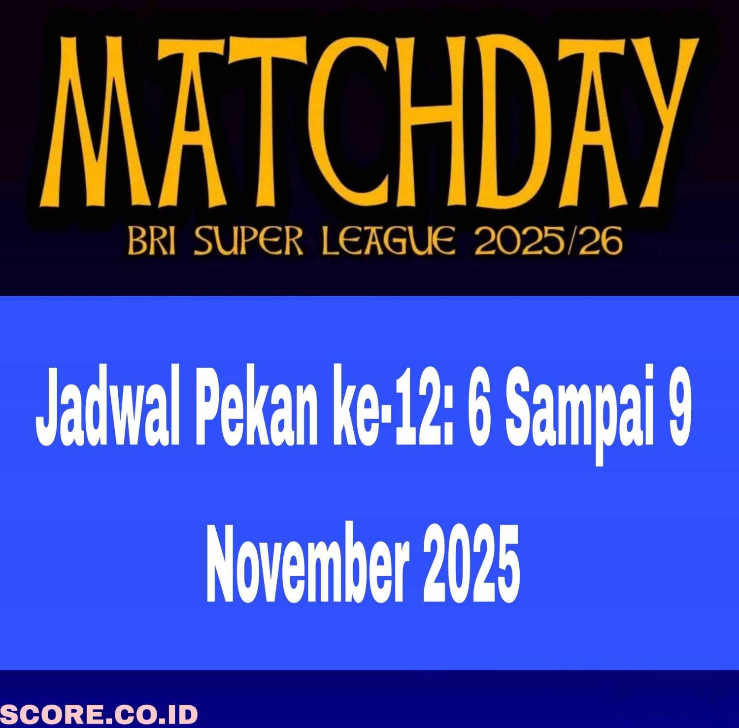 Jadwal Super League Pekan ke-12: 6 Sampai 9 November 2025