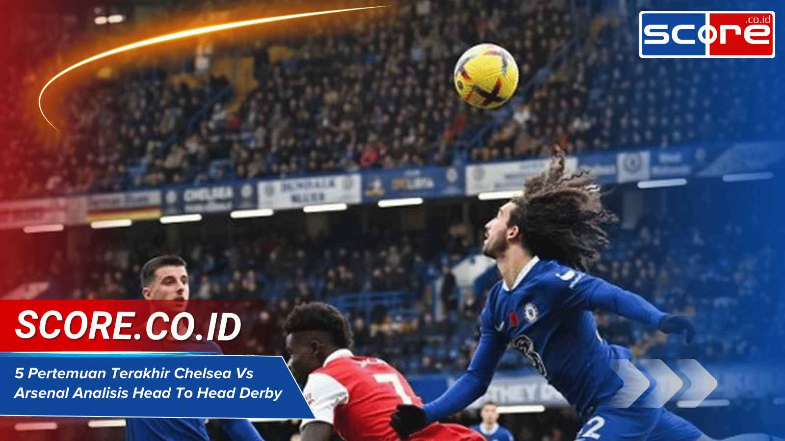 5 Pertemuan Terakhir Chelsea Vs Arsenal Analisis Head To Head Derby