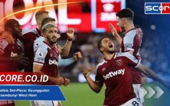 Analisis Set-Piece: Keunggulan Tersembunyi West Ham di Liga Inggris