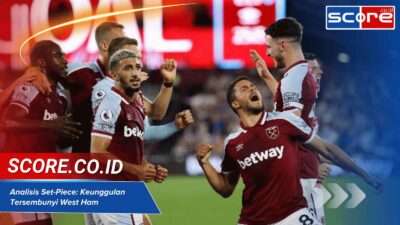 Analisis Set-Piece: Keunggulan Tersembunyi West Ham di Liga Inggris