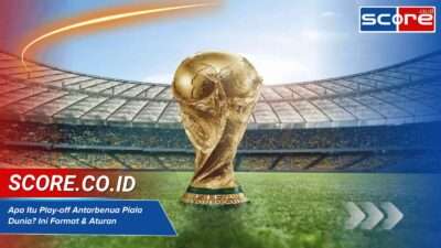 Apa Itu Play-off Antarbenua Piala Dunia? Ini Format & Aturan Lengkapnya