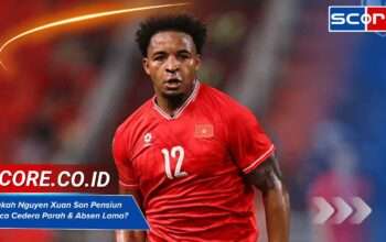 Apakah Nguyen Xuan Son Pensiun Pasca Cedera Parah & Absen Lama 2025?