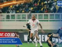 Cek Harga tiket termahal Liga 1 Musim Ini: Klub Sultan atau Biasa?