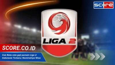 Rata-rata Gaji Pemain Liga 2