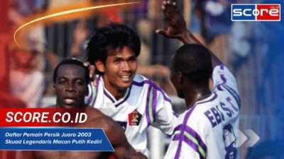 Daftar Pemain Persik Juara 2003 Skuad Legendaris Macan Putih Kediri