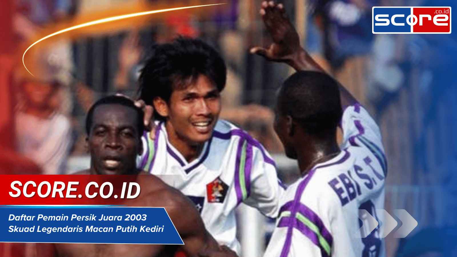 Daftar Pemain Persik Juara 2003 Skuad Legendaris Macan Putih Kediri