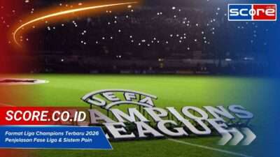 Format Liga Champions Terbaru 2026 Penjelasan Fase Liga & Sistem Poin