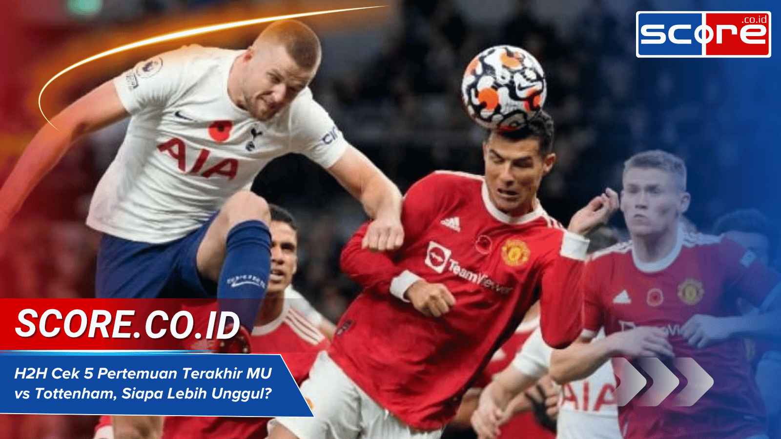 H2H Cek 5 Pertemuan Terakhir MU vs Tottenham, Siapa Lebih Unggul