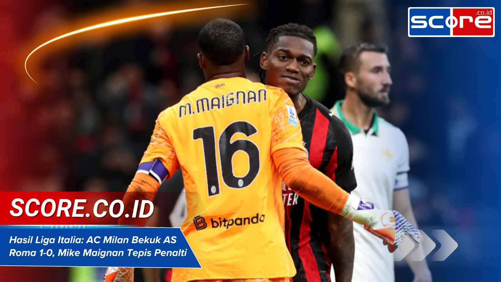 Hasil Liga Italia AC Milan VS AS Roma 1-0, Mike Maignan Tepis Penalti Krusial