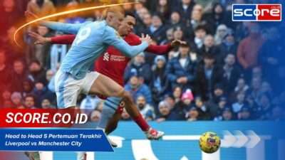 Head to Head 5 Pertemuan Terakhir Liverpool vs Manchester City (Update)
