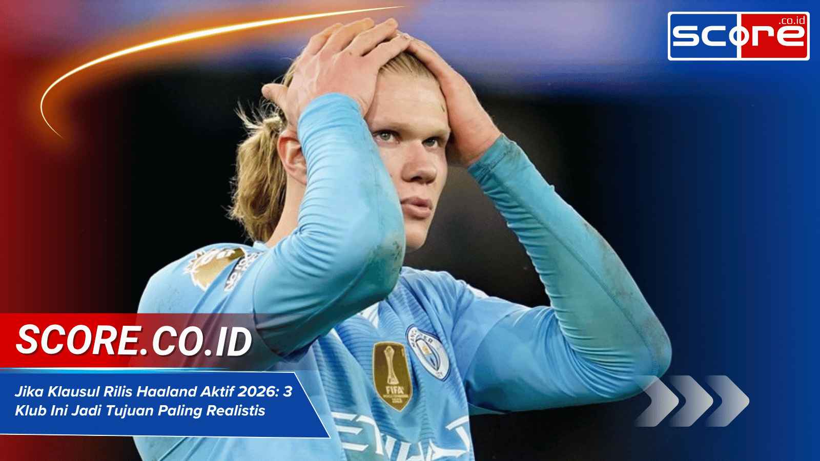 Jika Klausul Rilis Haaland Aktif 2026: 3 Klub Ini Jadi Tujuan Paling Realistis Selain Real Madrid