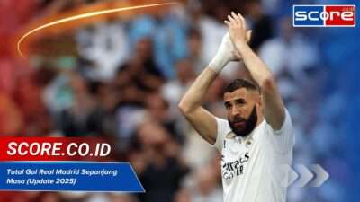 Jumlah Gol Real Madrid Sepanjang Masa dan Rekor Terbarunya 2025