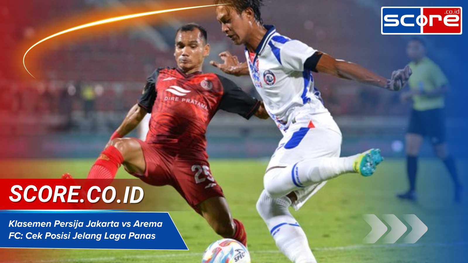 Klasemen Persija Jakarta vs Arema FC: Cek Posisi Jelang Laga Panas