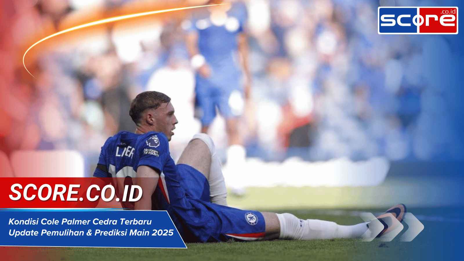 Kondisi Cole Palmer Cedra Terbaru Update Pemulihan & Prediksi Main 2025