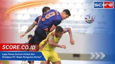 Laga Panas Sumsel United dan Sriwijaya FC Siapa Penguasa Derby