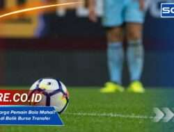 Mengapa Harga Pemain Bola Mahal? Ini Ekonomi di Balik Bursa Transfer