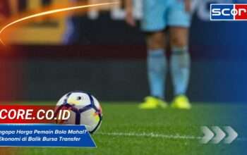 Mengapa Harga Pemain Bola Mahal? Ini Ekonomi di Balik Bursa Transfer