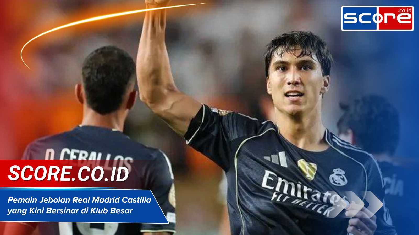 Pemain Jebolan Real Madrid Castilla yang Kini Bersinar di Klub Besar