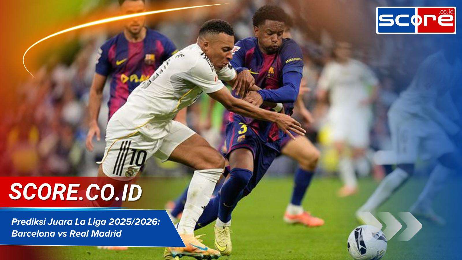 Prediksi Juara La Liga 2025 2026: Barcelona vs Real Madrid Era Baru Mbappe