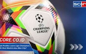 Simak Prediksi Juara Liga Champions 2026: Real Madrid atau Man City?