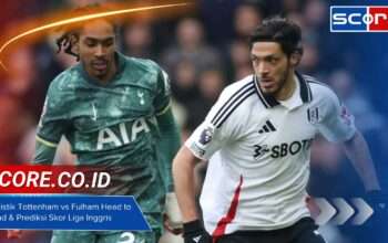 Statistik Tottenham vs Fulham Head to Head & Prediksi Skor Liga Inggris