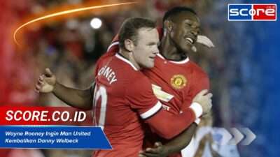Wayne Rooney Ingin Man United Kembalikan Danny Welbeck Ini 3 Alasan Utamanya