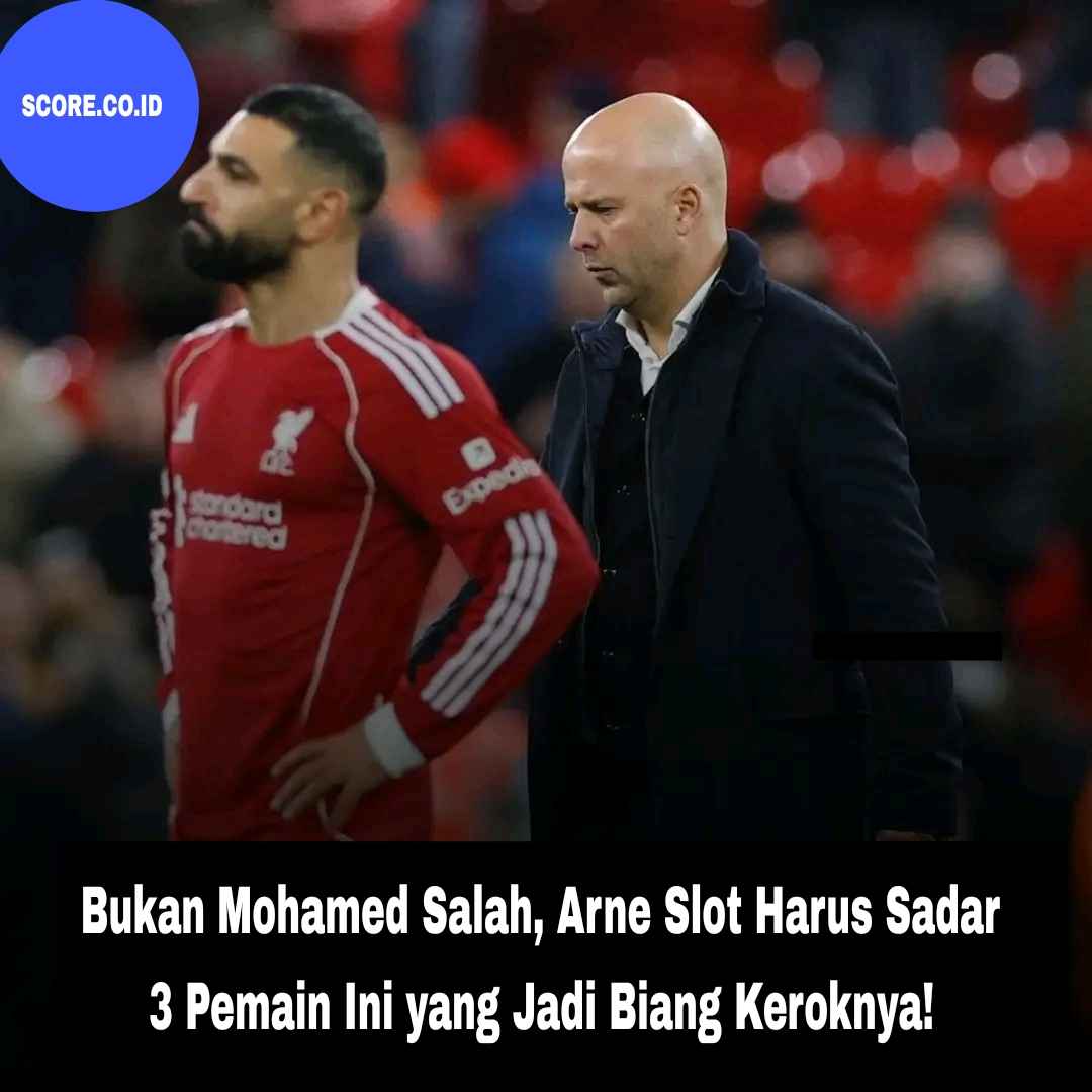 Bukan Mohamed Salah, Arne Slot Harus Sadar 3 Pemain Ini yang Jadi Biang Keroknya!