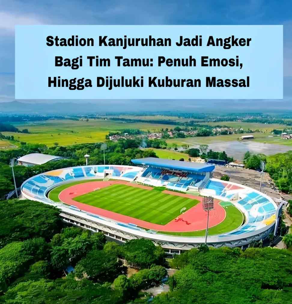 Stadion Kanjuruhan Jadi Angker Bagi Tim Tamu: Penuh Emosi, Hingga Dijuluki Kuburan Massal
