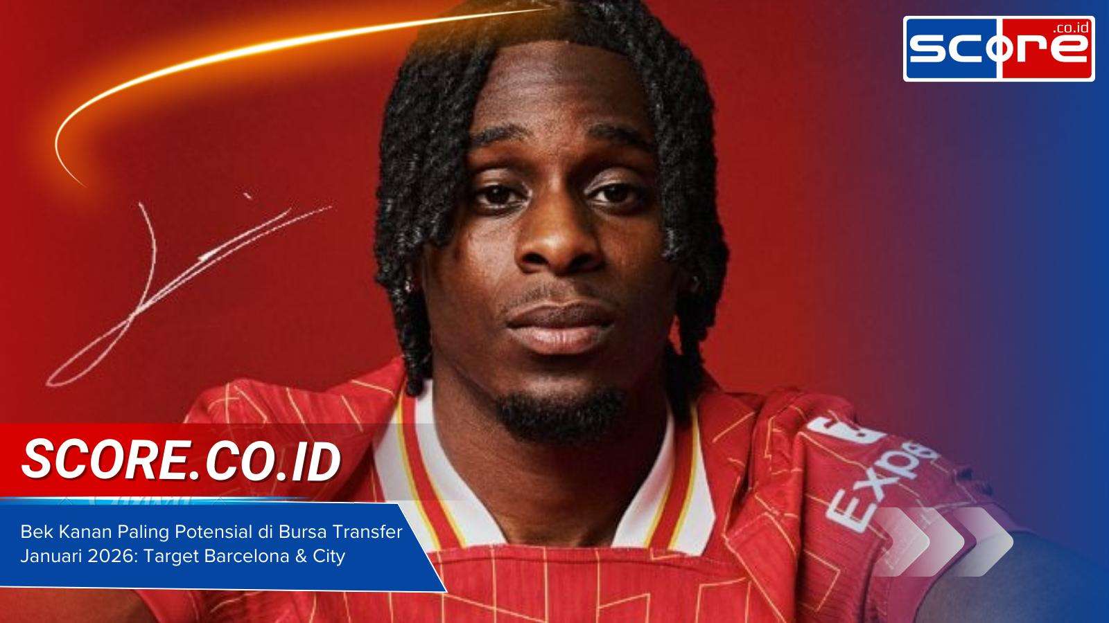 7 Bek Kanan Paling Potensial di Bursa Transfer Januari 2026: Target Barcelona & City