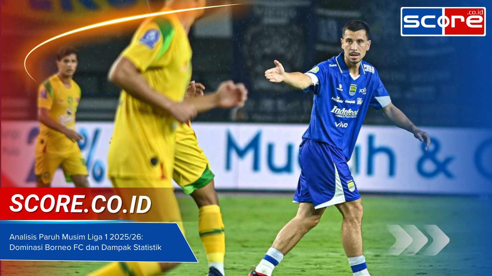 Analisis Paruh Musim Liga 1 2025/26: Dominasi Borneo FC dan Dampak Statistik Thom Haye di Persib