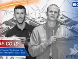 Apa Itu Skema Transfer Try Before You Buy? Penjelasan Istilah Bisnis Sepak Bola