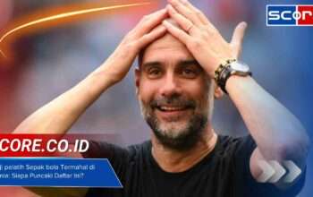 Gaji pelatih Sepak bola Termahal di Dunia: Siapa Puncaki Daftar Ini?